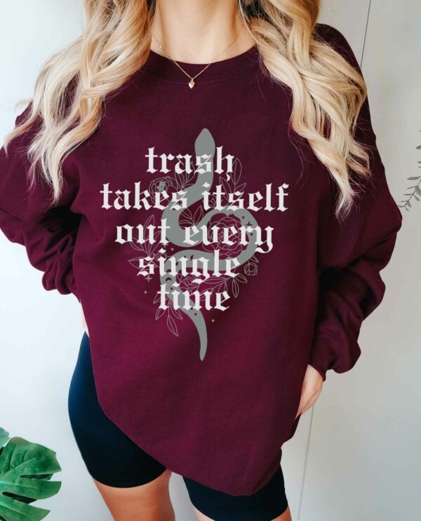 TS The Trash Takes Itself Out Every Single Time Sweatshirt