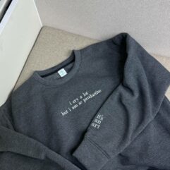 TS – i cry a lot but i am so productive Embroidered Sweatshirt