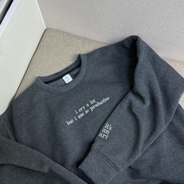 TS – i cry a lot but i am so productive Embroidered Sweatshirt