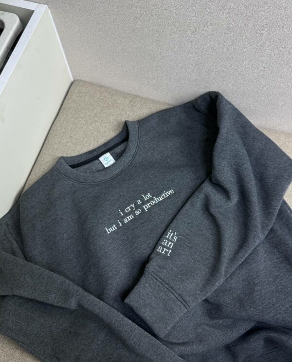 TS – i cry a lot but i am so productive Embroidered Sweatshirt