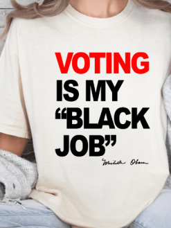 Voting Is My Black Job T-shirt/ Sweatshirt/ Hoodie