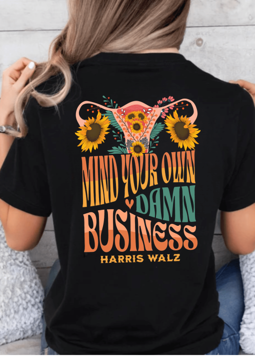 Mind Your Own Damn Business Shirt (2 Side)