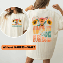 Mind Your Own Damn Business Shirt (2 Side)