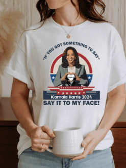 Say it to my face shirt