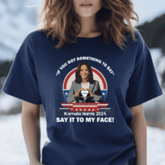Say it to my face shirt