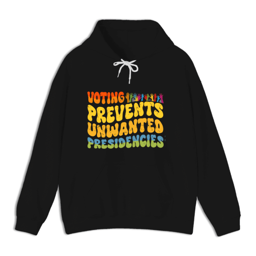 Voting Prevents Unwanted Presidencies Shirt T-shirt/ Sweatshirt/ Hoodie