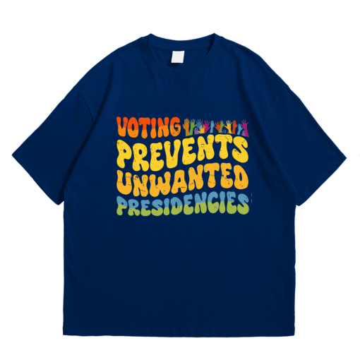 Voting Prevents Unwanted Presidencies Shirt T-shirt/ Sweatshirt/ Hoodie