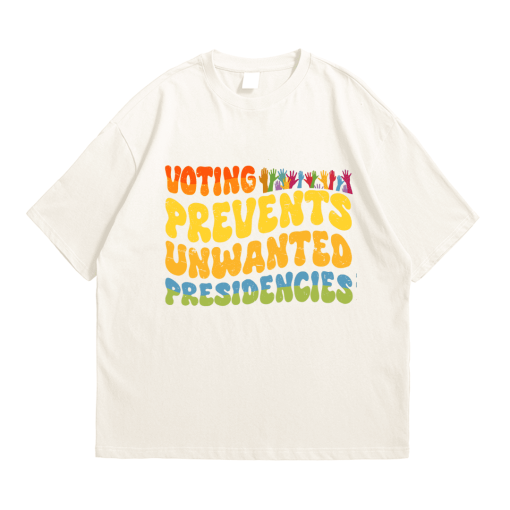 Voting Prevents Unwanted Presidencies Shirt T-shirt/ Sweatshirt/ Hoodie