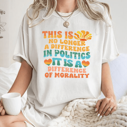 Difference In Morality Not Politics T-shirt/ Sweatshirt/ Hoodie