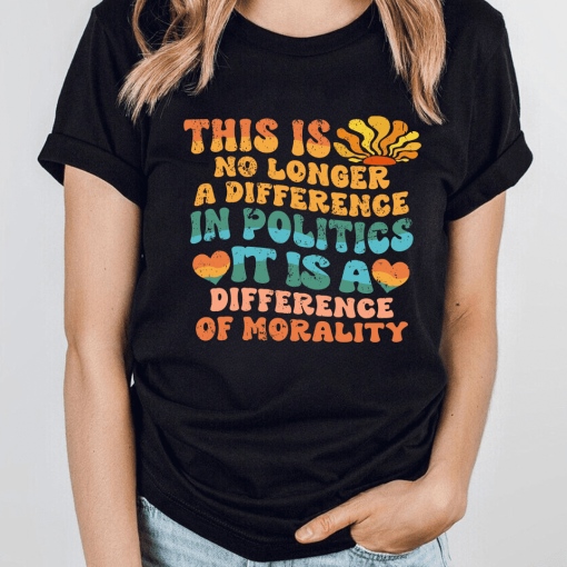 Difference In Morality Not Politics T-shirt/ Sweatshirt/ Hoodie