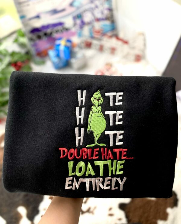 Grinch Hate Hate Hate Double Hate Embroidered Sweatshirt