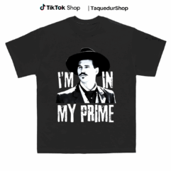 I’m In My Prime – Doc Holliday Tombstone Quote – Unisex T-Shirt