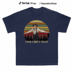 You’re A Daisy If You Do Vintage Tshirt Men Women Children Kids T-shirt Hoodie Sweatshirt T Shirt