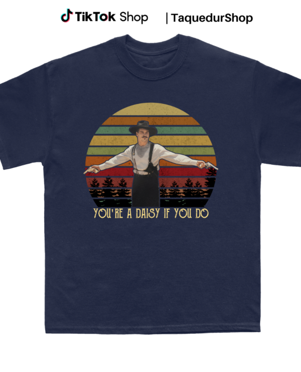 You’re A Daisy If You Do Vintage Tshirt Men Women Children Kids T-shirt Hoodie Sweatshirt T Shirt