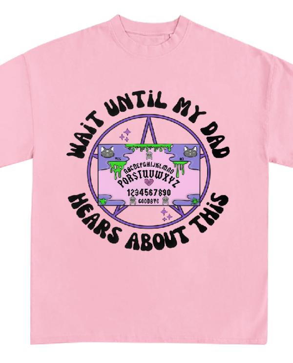 Wait Until My Dad Hears About This Shirt Sweatshirt Hoodie