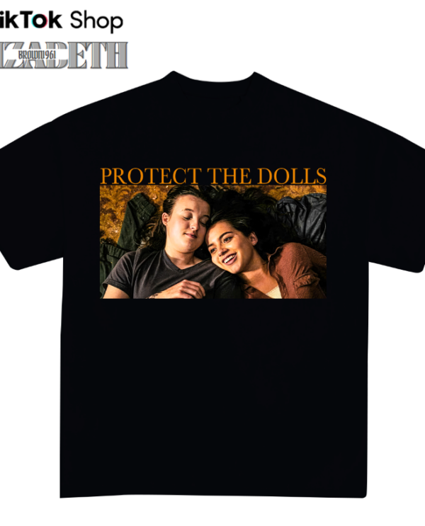 Protect The Dolls Shirt Sweatshirt Hoodie