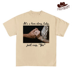 It’s A Love Story, Baby, Just Say “Yes” Shirt