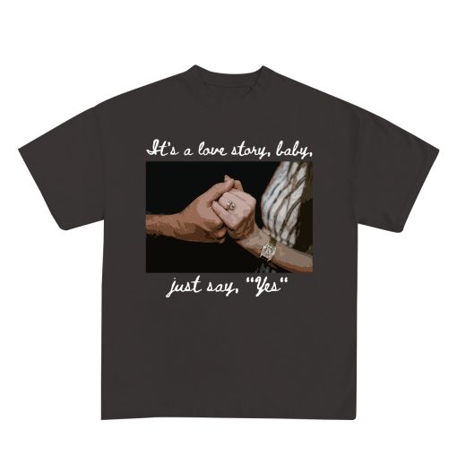 It’s A Love Story, Baby, Just Say “Yes” Shirt
