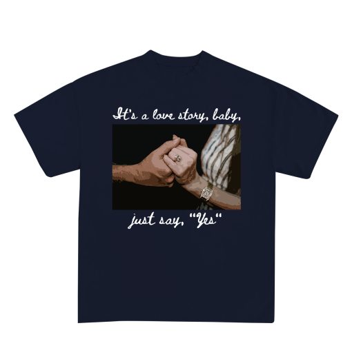 It’s A Love Story, Baby, Just Say “Yes” Shirt