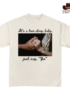 It’s A Love Story, Baby, Just Say “Yes” Shirt
