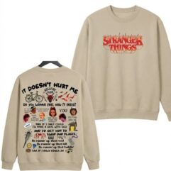 It Doesn’t Hurt Me Quote 2Sides Shirt, Sweatshirt, Hoodie – Stranger Things Merch