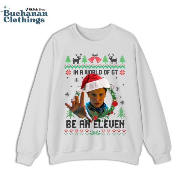 In A Worl Full Of 67 Be An Eleven Ugly Sweatshirt – Movie Merch – Gift For Fan