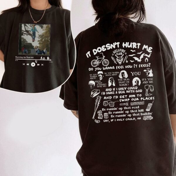 It Doesn’t Hurt Me Song 2Sides Shirt, Sweatshirt, Hoodie – Stranger Things Merch