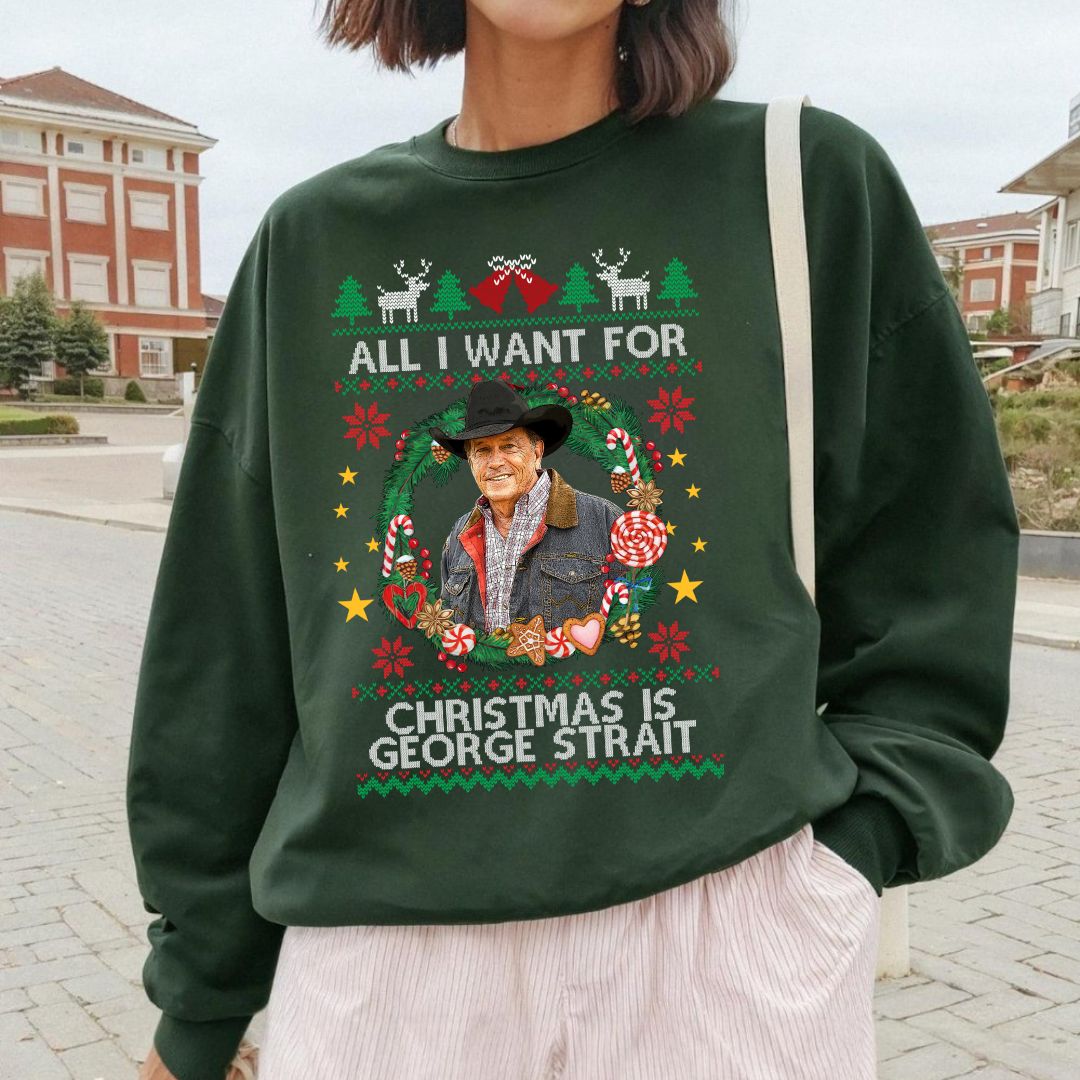 All I Want For Christmas Is George Strait T-Shirt, Sweatshirt, Hoodie All I Want For Christmas Is George Strait T-Shirt, Sweatshirt, Hoodie