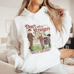 Don’t Talk To Strangers T-Shirt, Sweatshirt, Hoodie – Stranger Things Merch