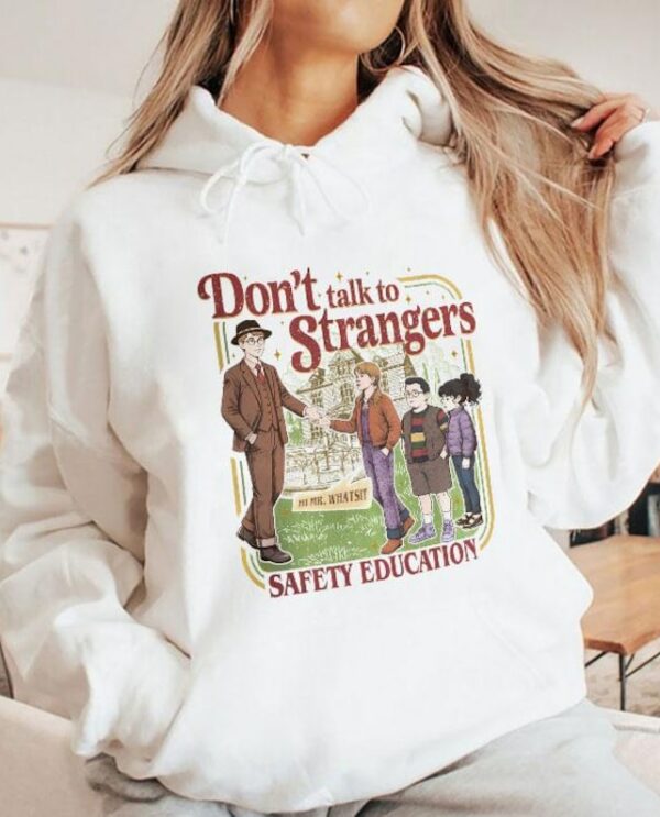 Don’t Talk To Strangers T-Shirt, Sweatshirt, Hoodie – Stranger Things Merch