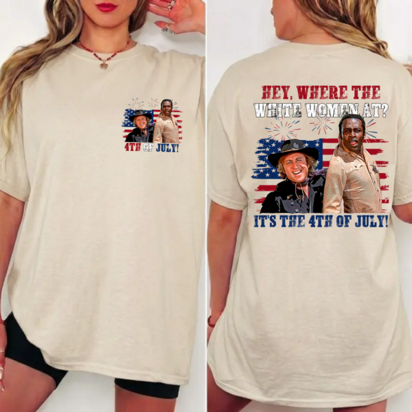 Blazing Sadless Hey Where The White Women At 4th of July T-Shirt