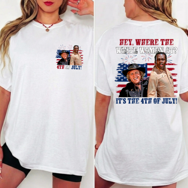 Blazing Sadless Hey Where The White Women At 4th of July T-Shirt