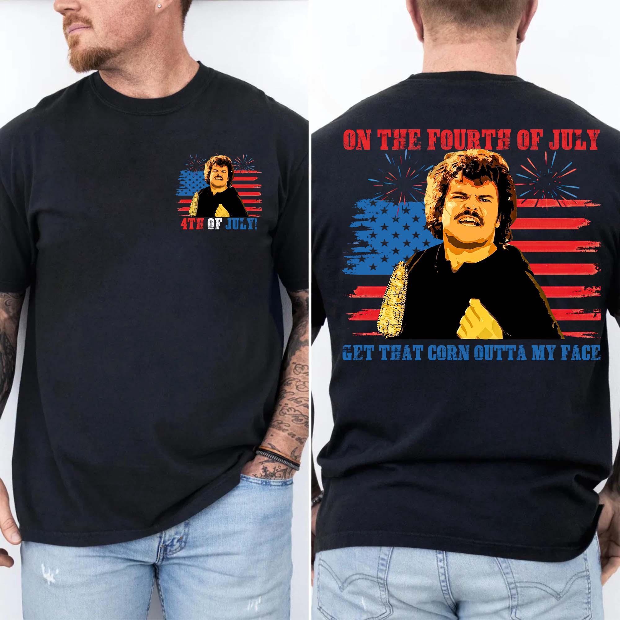 Nachoo Libre Get That Corn Outta My Face Funny 4th Of July Shirt Nachoo Libre Get That Corn Outta My Face Funny 4th Of July Shirt