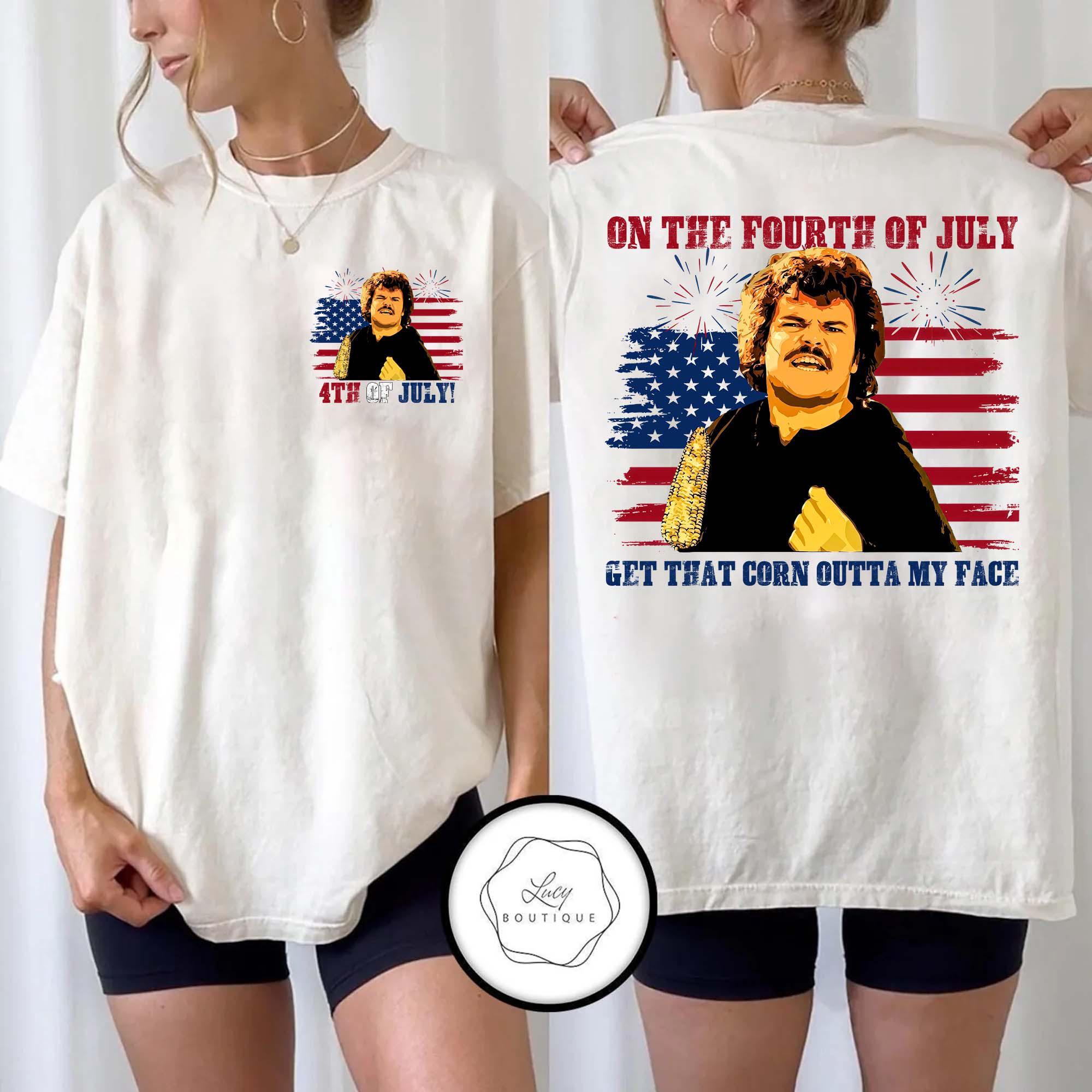 Nachoo Libre Get That Corn Outta My Face Funny 4th Of July Shirt Nachoo Libre Get That Corn Outta My Face Funny 4th Of July Shirt