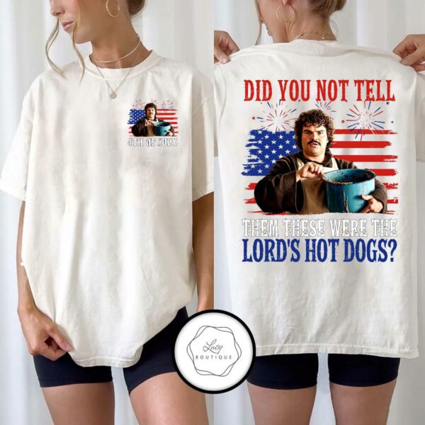 Nachoo Libre Did You Not Tell Them These Were The Lord’s Hot Dog Funny 4th Of July Shirt
