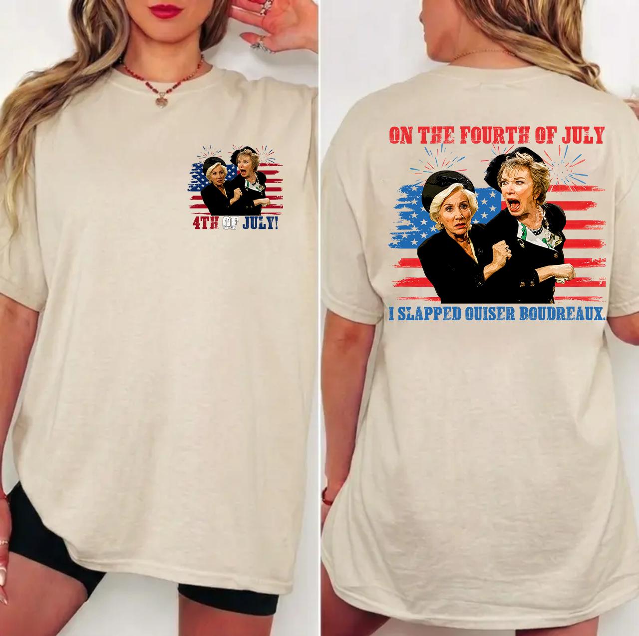 I Slapped Ouiser Boudreaux 4th Of July 2 Sides T-Shirt I Slapped Ouiser Boudreaux 4th Of July 2 Sides T-Shirt